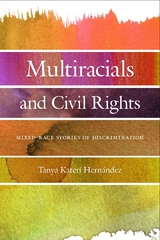 Multiracials and Civil Rights -  Tanya Kateri Hernandez