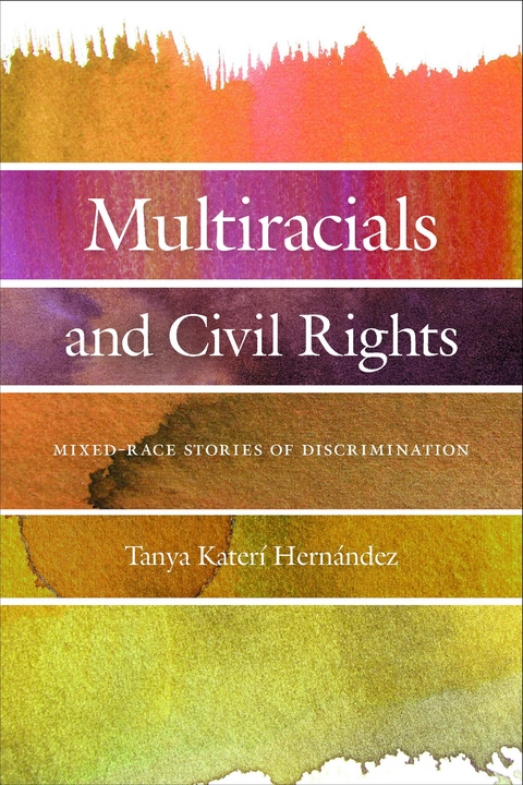 Multiracials and Civil Rights -  Tanya Kateri Hernandez