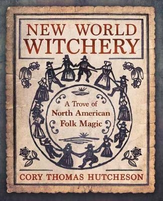 New World Witchery - Cory Thomas Hutcheson