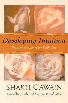 Developing Intuition - Shakti Gawain