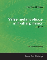 Valse mA(c)lancolique in F-sharp minor A1/7 - For Solo Piano (1838) -  Frederic Chopin