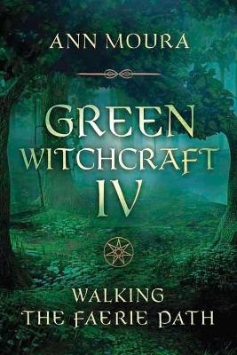 Green Witchcraft IV - Ann Moura