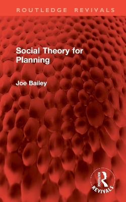 Social Theory for Planning - Joe Bailey