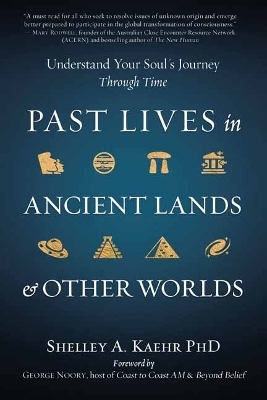 Past Lives in Ancient Lands & Other Worlds - Shelley A. Kaehr