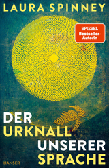 Der Urknall unserer Sprache - Laura Spinney