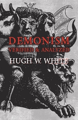 Demonism Verified and Analyzed -  Hugh W. White