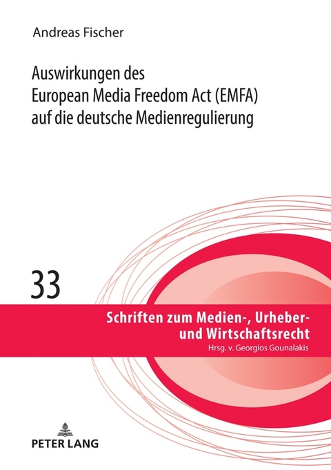 Auswirkungen des European Media Freedom Act (EMFA) auf die deutsche Medienregulierung - Andreas Fischer