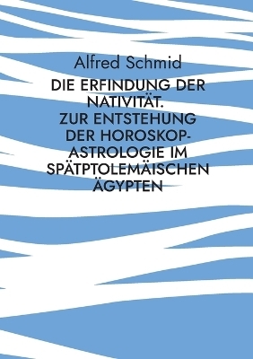 Die Erfindung der Nativität. - Alfred Schmid