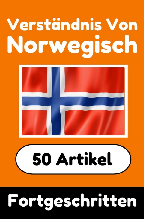 Verständnis von Norwegisch | Norwegisch lernen mit 50 interessanten Artikeln über Länder, Gesundheit, Sprachen und mehr - Auke de Haan