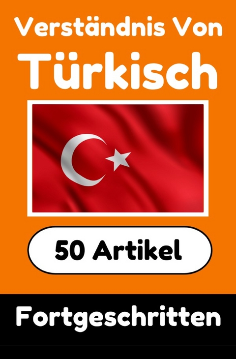 Verständnis von Türkisch | Türkisch lernen mit 50 interessanten Artikeln über Länder, Gesundheit, Sprachen und mehr - Auke de Haan