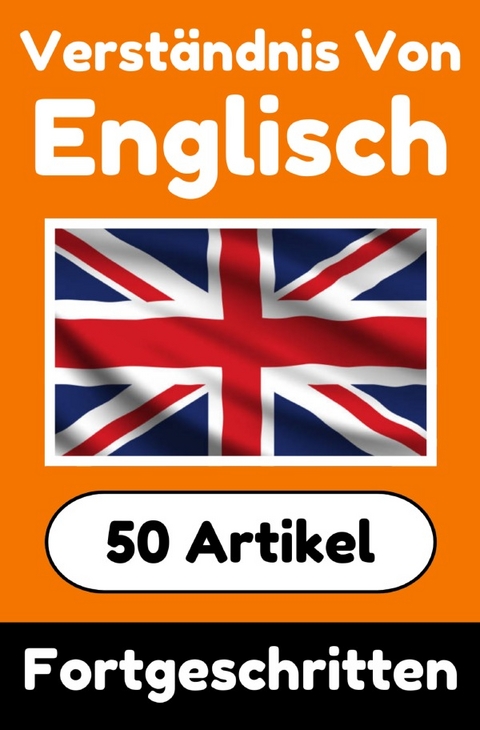 Verständnis von Englisch | Englisch lernen mit 50 interessanten Artikeln über Länder, Gesundheit, Sprachen und mehr - Auke de Haan