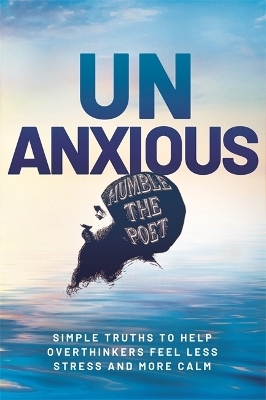 Unanxious -  Humble the Poet