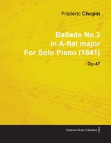 Ballade No.3 in A-Flat Major by FrA*dA*ric Chopin for Solo Piano (1841) Op.47 -  Frederic Chopin