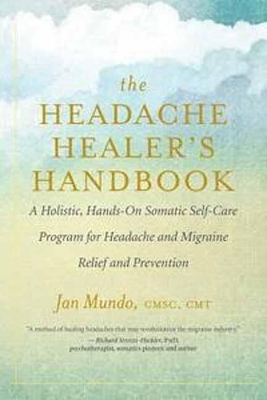 The Headache Healer's Handbook - Jan Mundo