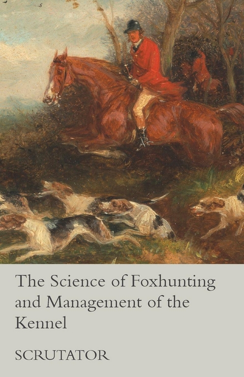 Science of Foxhunting and Management of the Kennel -  Scrutator