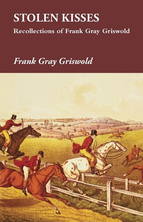 Stolen Kisses - Recollections of Frank Gray Griswold - Frank Gray Griswold