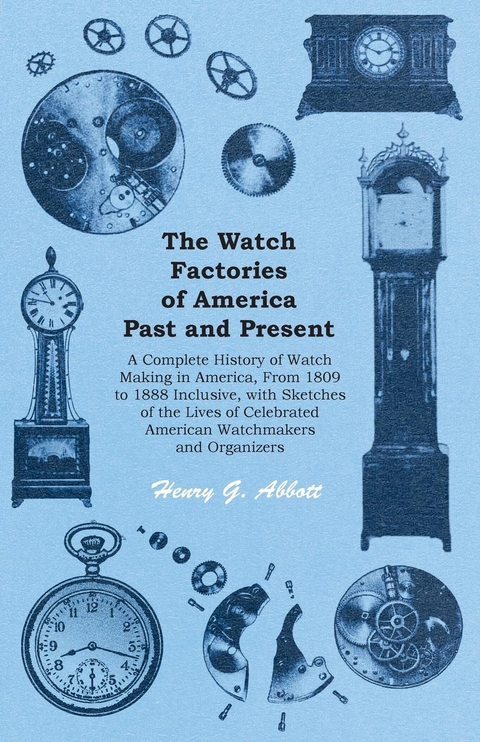 Watch Factories of America Past and Present - -  Henry G. Abbott