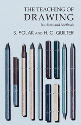 Teaching of Drawing - Its Aims and Methods -  S. Polak,  H. C. Quilter