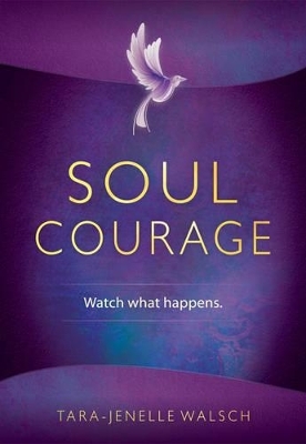 Soul Courage - Tara-Jenelle Walsch