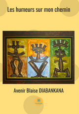 Les humeurs sur mon chemin -  Avenir Blaise Diabankana