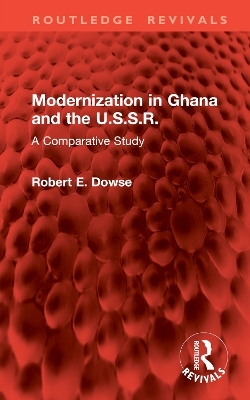 Modernization in Ghana and the U.S.S.R. - Robert E. Dowse