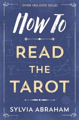 How to Read the Tarot - Sylvia Abraham