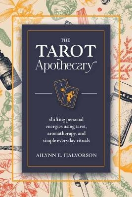 The Tarot Apothecary - Ailynn Halvorson