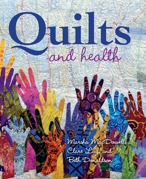 Quilts and Health -  Beth Donaldson,  Clare Luz,  Marsha MacDowell