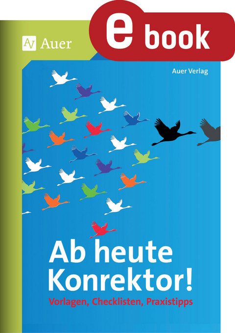 Ab heute Konrektor - Auer Verlag