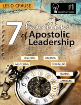 7 Functions of Apostolic Leadership Vol 1 - Mentoring, Coaching, Discipling, Counseling, Training, Managing -  Les D. Crause