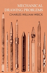 Mechanical Drawing Problems - Charles William Weick