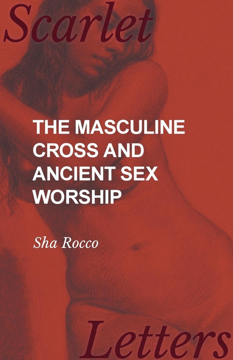 Masculine Cross and Ancient Sex Worship -  Sha Rocco