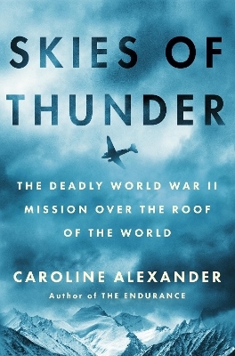 Skies of Thunder - Caroline Alexander