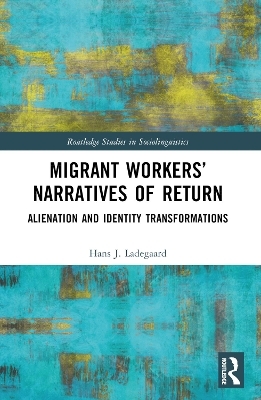 Migrant Workers’ Narratives of Return - Hans J. Ladegaard