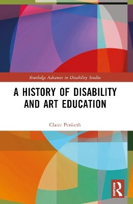 A History of Disability and Art Education - Claire Penketh