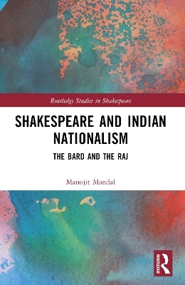 Shakespeare and Indian Nationalism - Manojit Mandal