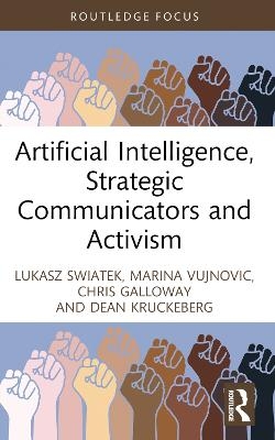 Artificial Intelligence, Strategic Communicators and Activism - Lukasz Swiatek, Marina Vujnovic, Chris Galloway, Dean Kruckeberg