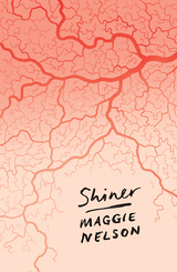 Shiner -  Maggie Nelson