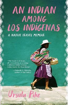 An Indian Among Los Indgenas - Ursula Pike