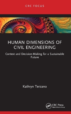 Human Dimensions of Civil Engineering - Kathryn Terzano