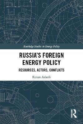 Russia’s Foreign Energy Policy - Kenan Aslanli