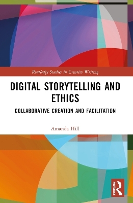 Digital Storytelling and Ethics - Amanda Hill