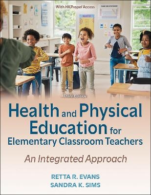 Health and Physical Education for Elementary Classroom Teachers - Retta R. Evans, Sandra K. Sims