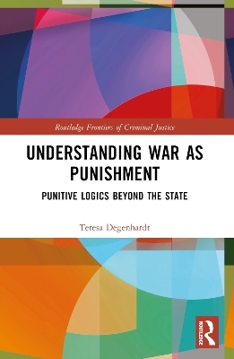 War as Protection and Punishment - Teresa Degenhardt