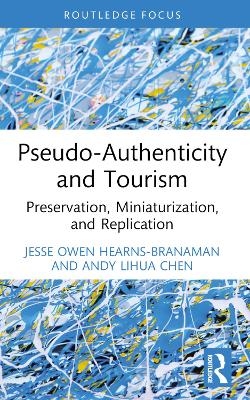 Pseudo-Authenticity and Tourism - Jesse Owen Hearns-Branaman, Andy Lihua Chen