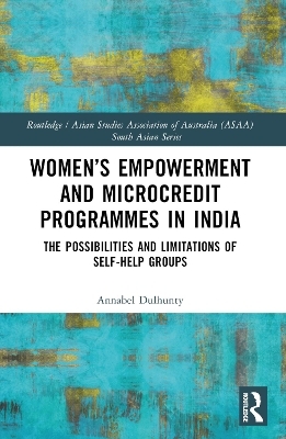 Women’s Empowerment and Microcredit Programmes in India - Annabel Dulhunty