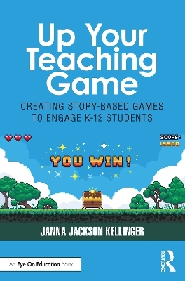 Up Your Teaching Game - Janna Jackson Kellinger