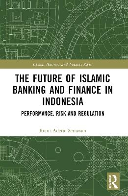 The Future of Islamic Banking and Finance in Indonesia - Romi Adetio Setiawan