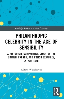 Philanthropic Celebrity in the Age of Sensibility - Adrian Wesołowski