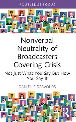 Nonverbal Neutrality of Broadcasters Covering Crisis - Danielle Deavours